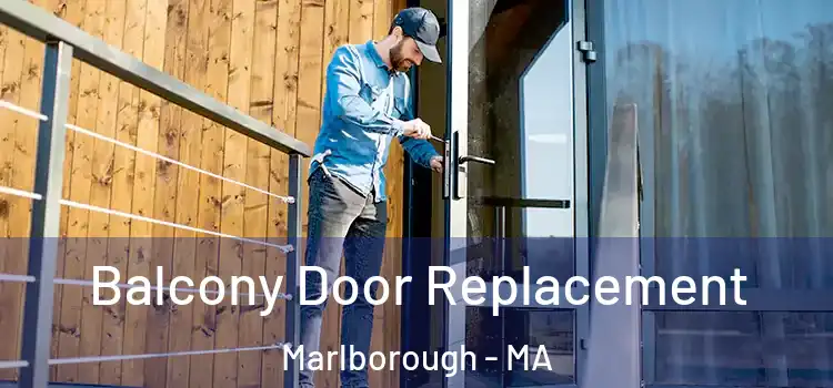  Balcony Door Replacement Marlborough - MA