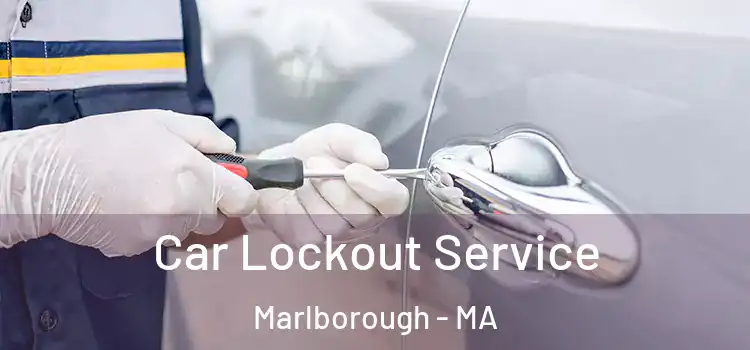  Car Lockout Service Marlborough - MA