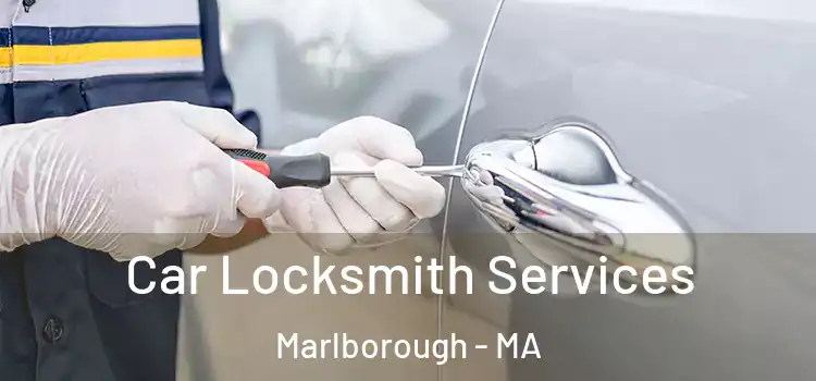 Car Locksmith Services Marlborough - MA