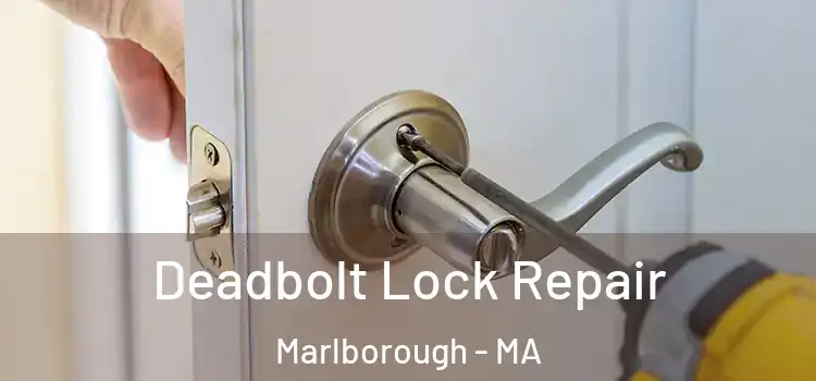  Deadbolt Lock Repair Marlborough - MA