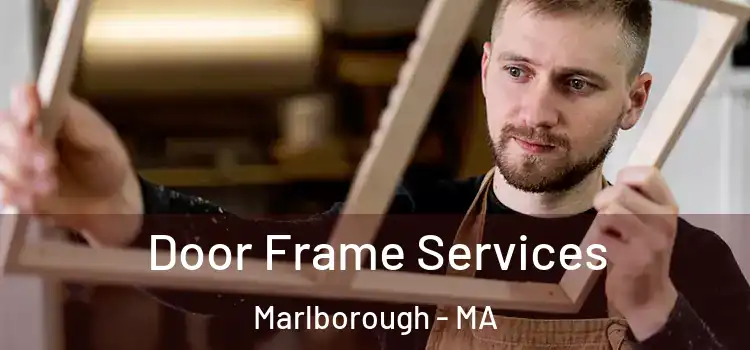 Door Frame Services Marlborough - MA