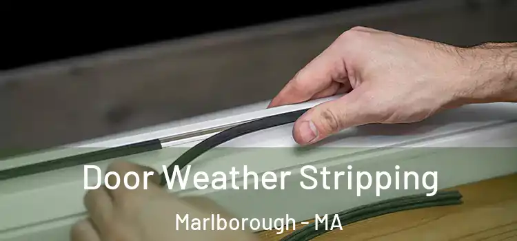  Door Weather Stripping Marlborough - MA