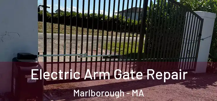  Electric Arm Gate Repair Marlborough - MA