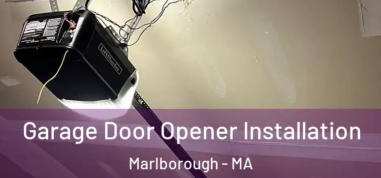  Garage Door Opener Installation Marlborough - MA