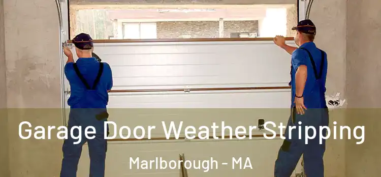  Garage Door Weather Stripping Marlborough - MA