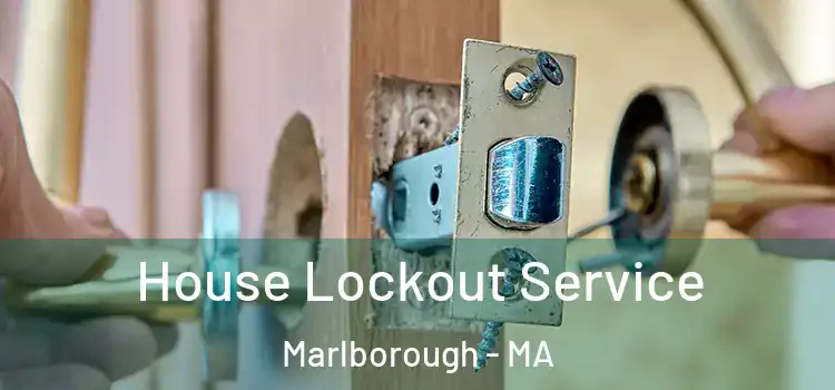  House Lockout Service Marlborough - MA